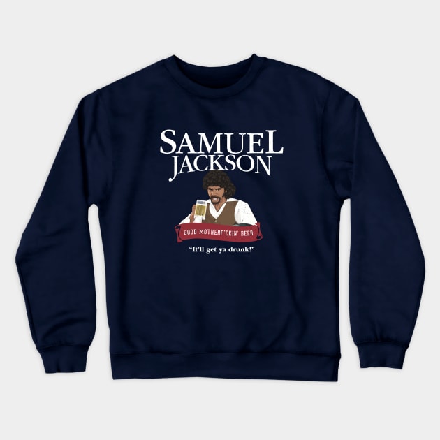 Samuel Jackson Good Motherf*ckin' Beer Crewneck Sweatshirt by BodinStreet
